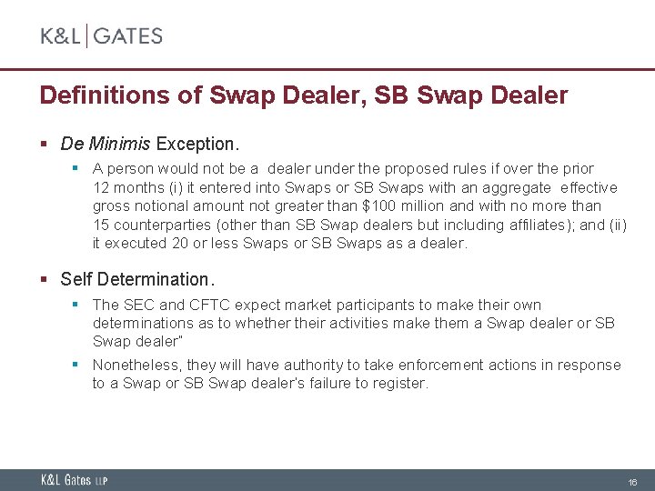 Definitions of Swap Dealer, SB Swap Dealer § De Minimis Exception. § A person