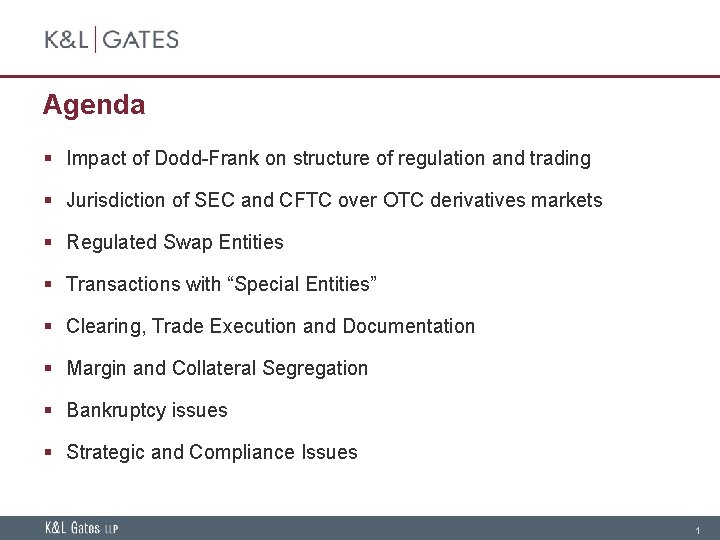 Agenda § Impact of Dodd-Frank on structure of regulation and trading § Jurisdiction of