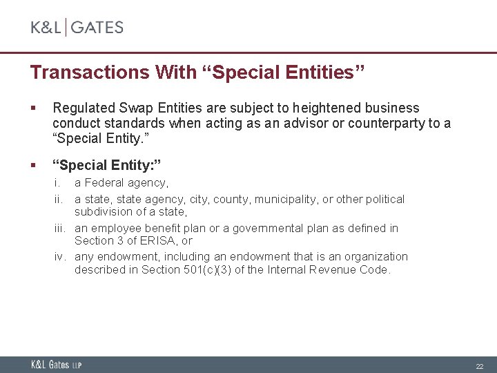 Transactions With “Special Entities” § Regulated Swap Entities are subject to heightened business conduct