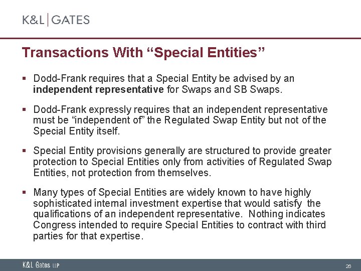 Transactions With “Special Entities” § Dodd-Frank requires that a Special Entity be advised by