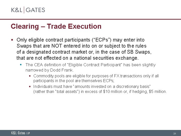 Clearing – Trade Execution § Only eligible contract participants (“ECPs”) may enter into Swaps