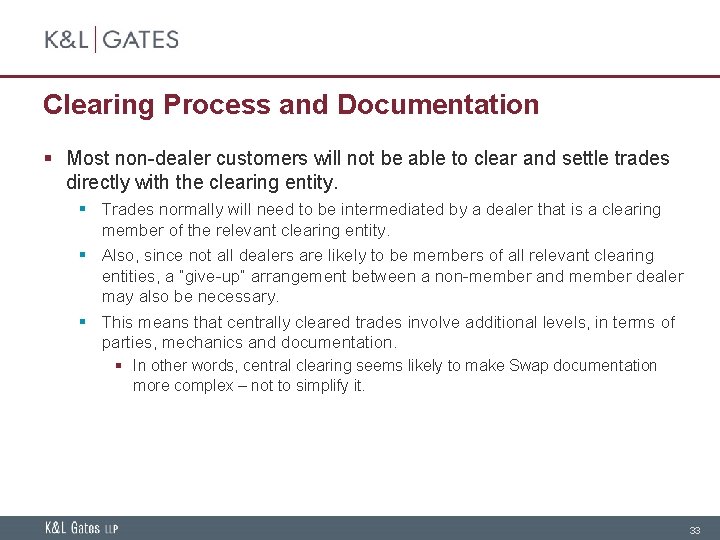 Clearing Process and Documentation § Most non-dealer customers will not be able to clear