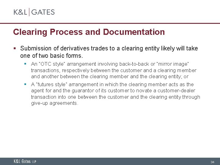 Clearing Process and Documentation § Submission of derivatives trades to a clearing entity likely