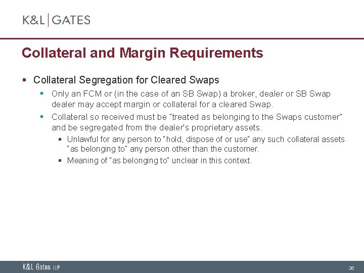 Collateral and Margin Requirements § Collateral Segregation for Cleared Swaps § Only an FCM