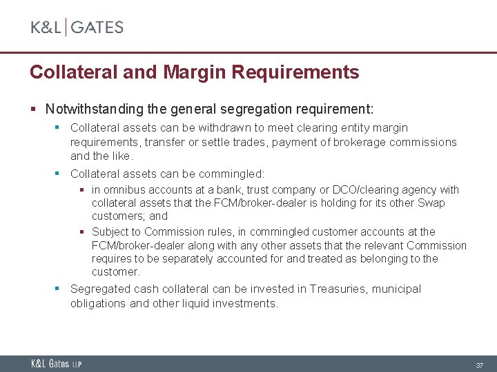 Collateral and Margin Requirements § Notwithstanding the general segregation requirement: § Collateral assets can
