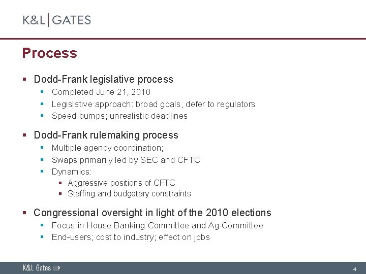 Process § Dodd-Frank legislative process § Completed June 21, 2010 § Legislative approach: broad