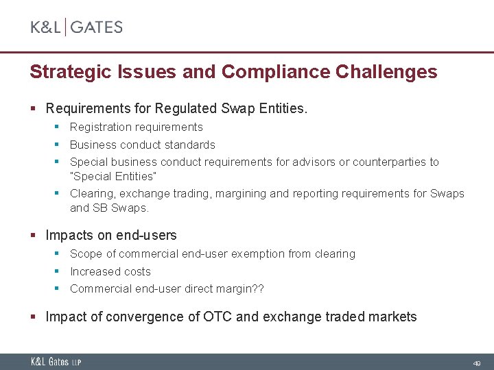 Strategic Issues and Compliance Challenges § Requirements for Regulated Swap Entities. § Registration requirements
