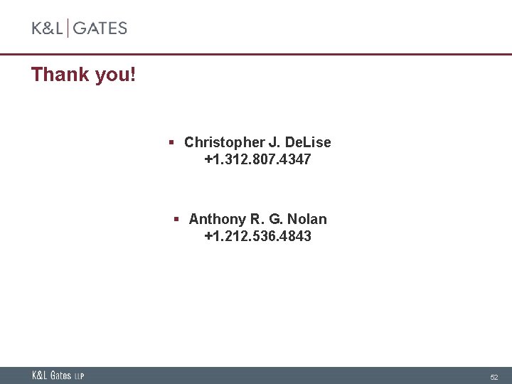 Thank you! § Christopher J. De. Lise +1. 312. 807. 4347 § Anthony R.