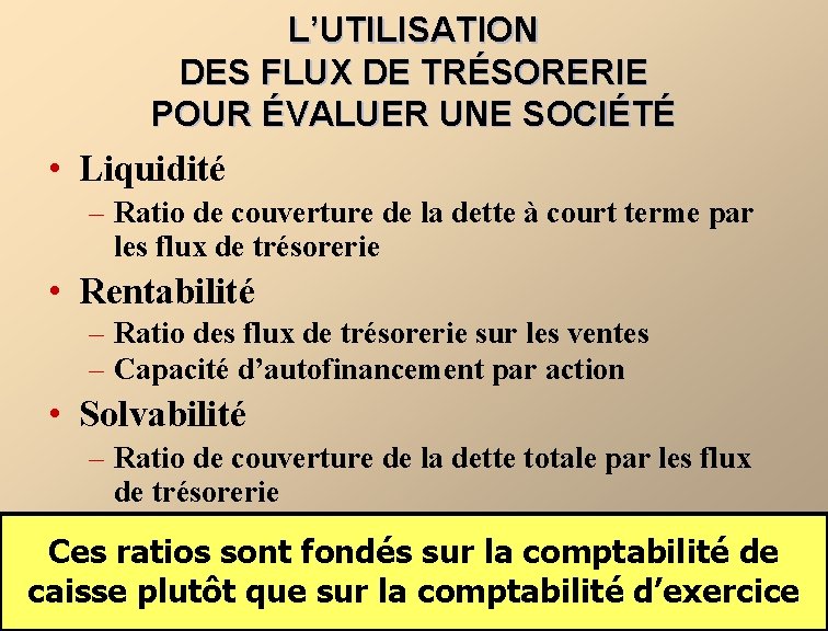 L’UTILISATION DES FLUX DE TRÉSORERIE POUR ÉVALUER UNE SOCIÉTÉ • Liquidité – Ratio de