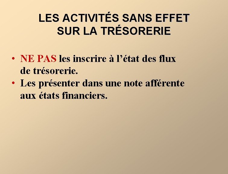 LES ACTIVITÉS SANS EFFET SUR LA TRÉSORERIE • NE PAS les inscrire à l’état