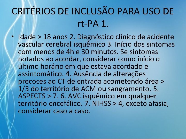 CRITÉRIOS DE INCLUSÃO PARA USO DE rt-PA 1. • Idade > 18 anos 2.