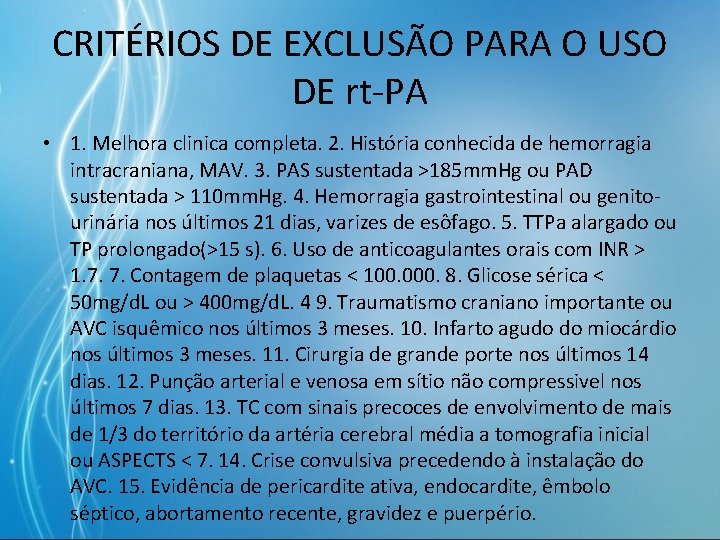 CRITÉRIOS DE EXCLUSÃO PARA O USO DE rt-PA • 1. Melhora clinica completa. 2.