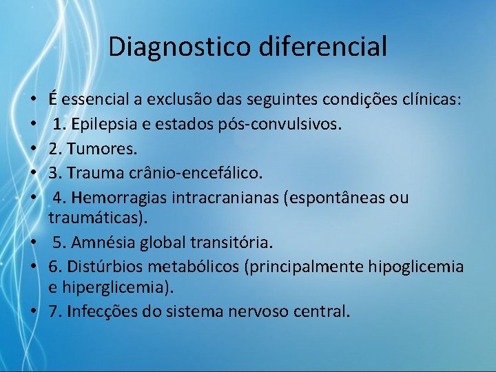 Diagnostico diferencial É essencial a exclusão das seguintes condições clínicas: 1. Epilepsia e estados