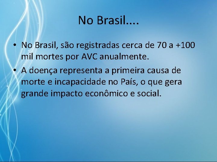 No Brasil. . • No Brasil, são registradas cerca de 70 a +100 mil