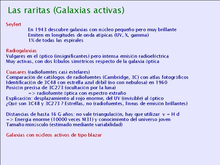 Las raritas (Galaxias activas) Seyfert En 1943 descubre galaxias con núcleo pequeño pero muy