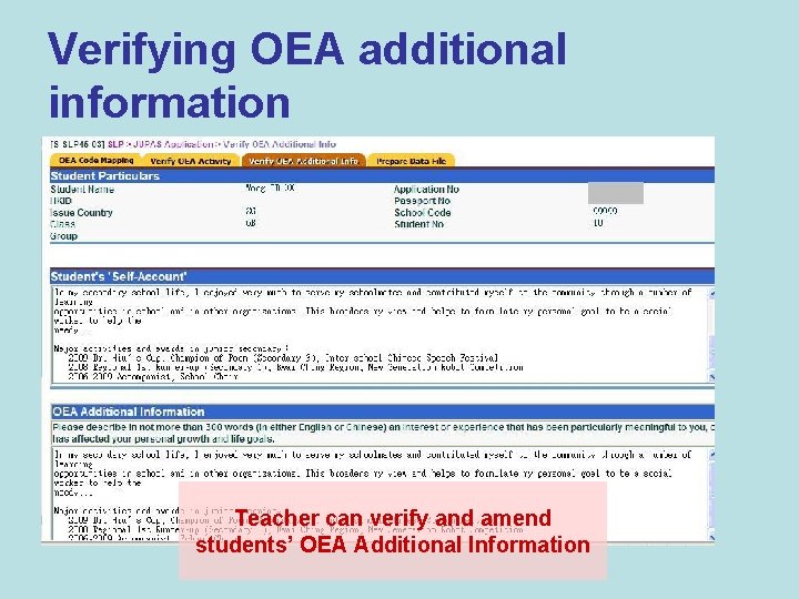 Verifying OEA additional information Teacher can verify and amend students’ OEA Additional Information 