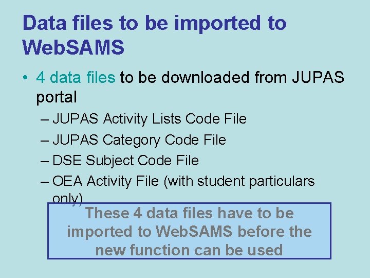 Data files to be imported to Web. SAMS • 4 data files to be