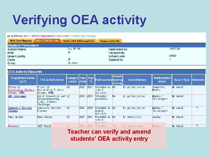 Verifying OEA activity Teacher can verify and amend students’ OEA activity entry 