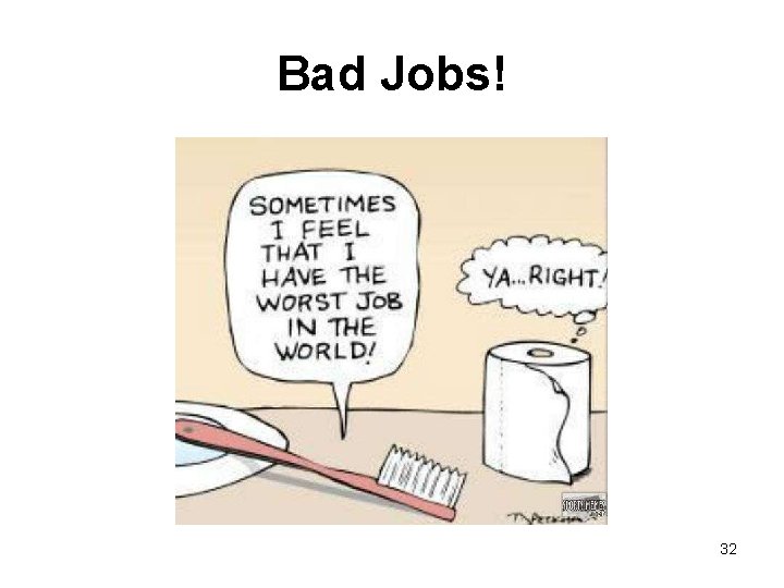 Bad Jobs! 32 