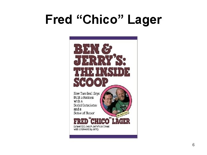 Fred “Chico” Lager 6 