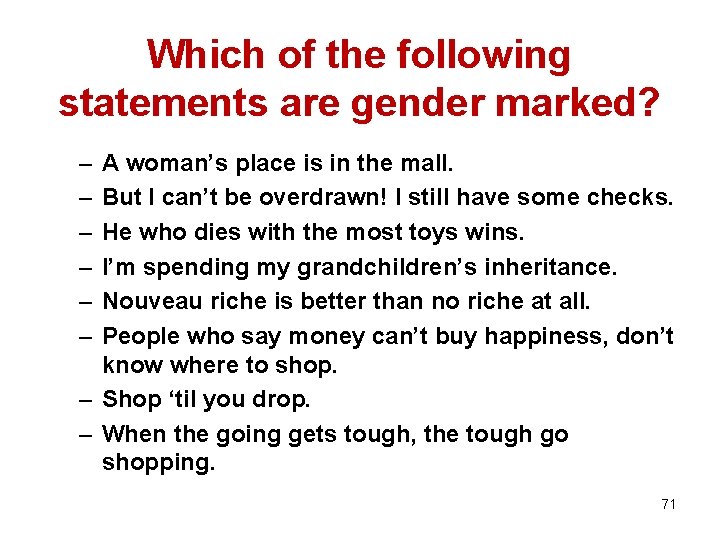 Which of the following statements are gender marked? – – – A woman’s place