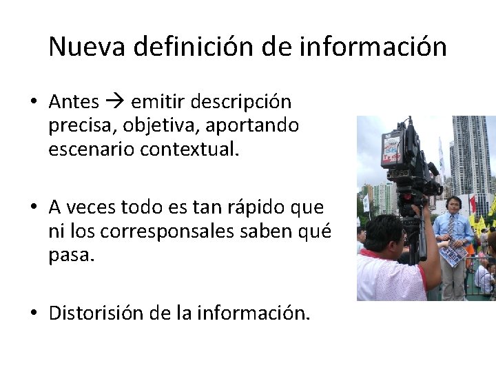 Nueva definición de información • Antes emitir descripción precisa, objetiva, aportando escenario contextual. •