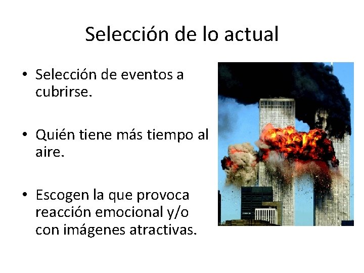 Selección de lo actual • Selección de eventos a cubrirse. • Quién tiene más