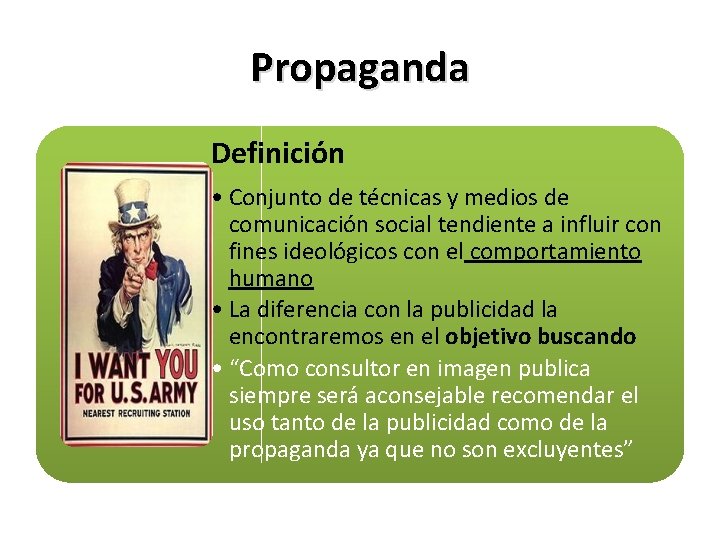 Propaganda Definición • Conjunto de técnicas y medios de comunicación social tendiente a influir