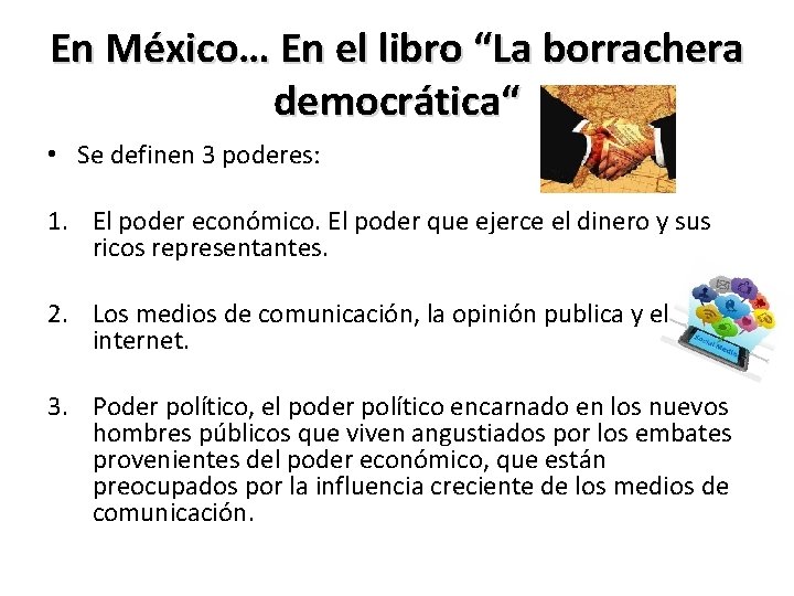 En México… En el libro “La borrachera democrática“ • Se definen 3 poderes: 1.