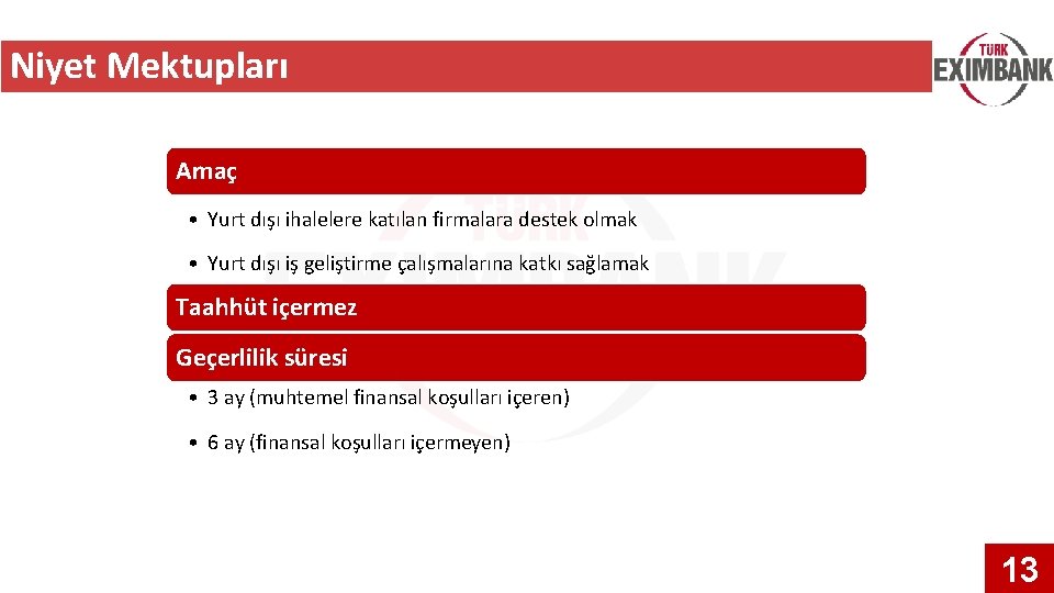 Niyet Mektupları Amaç • Yurt dışı ihalelere katılan firmalara destek olmak • Yurt dışı