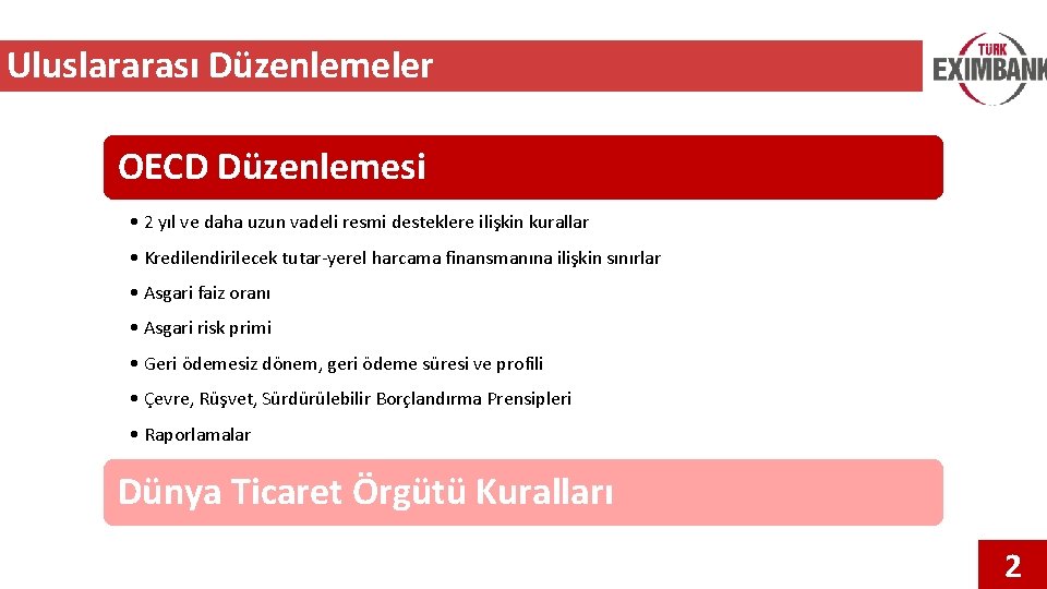 Uluslararası Düzenlemeler OECD Düzenlemesi • 2 yıl ve daha uzun vadeli resmi desteklere ilişkin