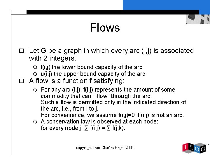 Flows o Let G be a graph in which every arc (i, j) is