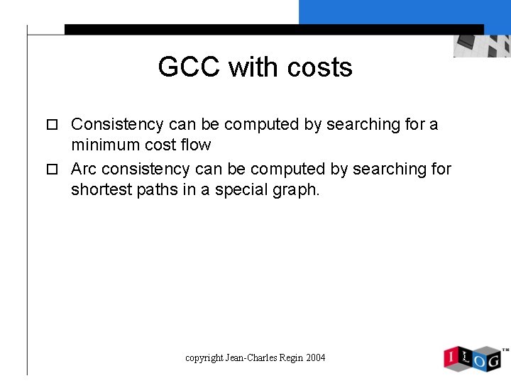 GCC with costs o Consistency can be computed by searching for a minimum cost
