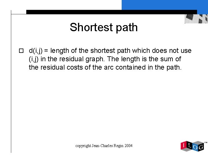 Shortest path o d(i, j) = length of the shortest path which does not