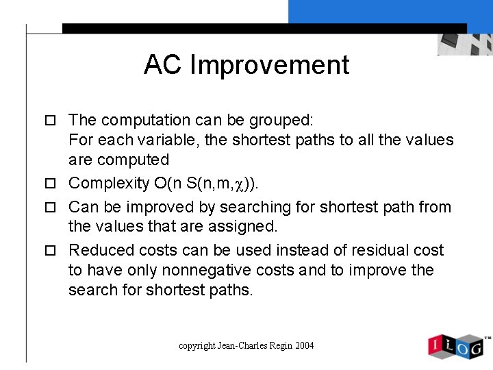 AC Improvement o The computation can be grouped: For each variable, the shortest paths