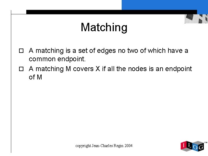 Matching o A matching is a set of edges no two of which have