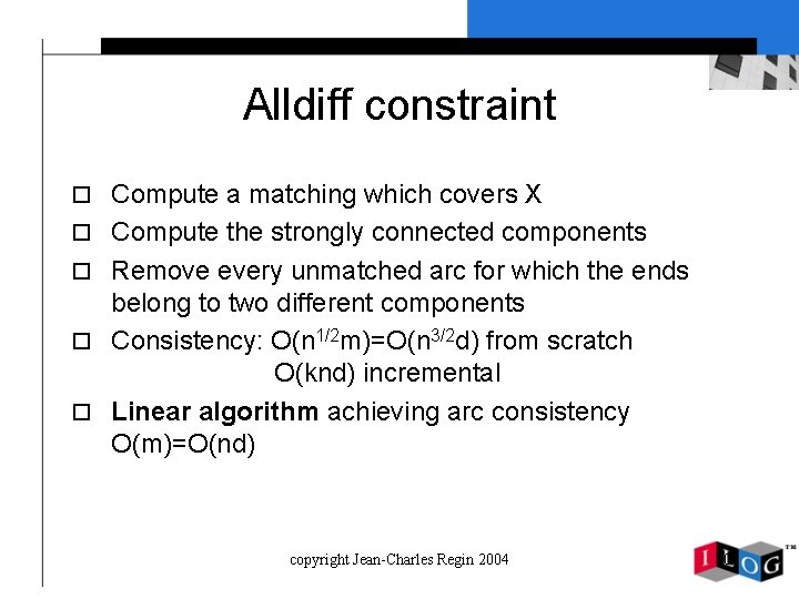 Alldiff constraint o Compute a matching which covers X o Compute the strongly connected