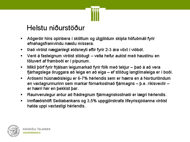 Helstu niðurstöður § § § § Aðgerðir hins opinbera í sköttum og útgjöldum skipta