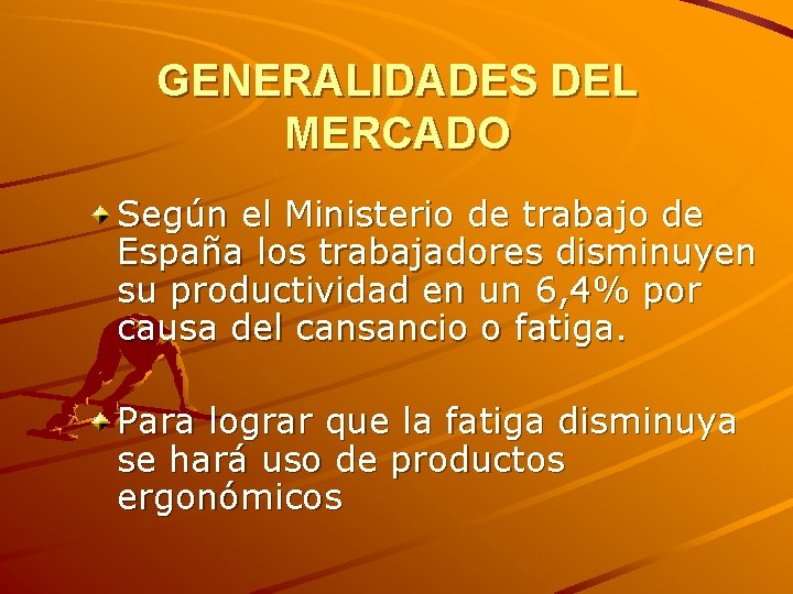 GENERALIDADES DEL MERCADO Según el Ministerio de trabajo de España los trabajadores disminuyen su