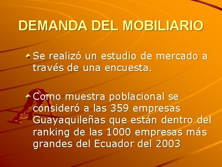 DEMANDA DEL MOBILIARIO Se realizó un estudio de mercado a través de una encuesta.