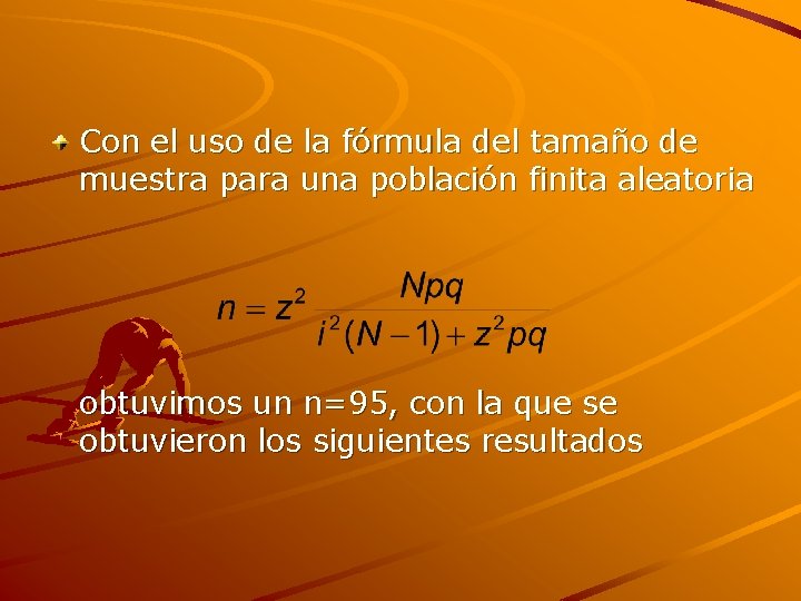 Con el uso de la fórmula del tamaño de muestra para una población finita