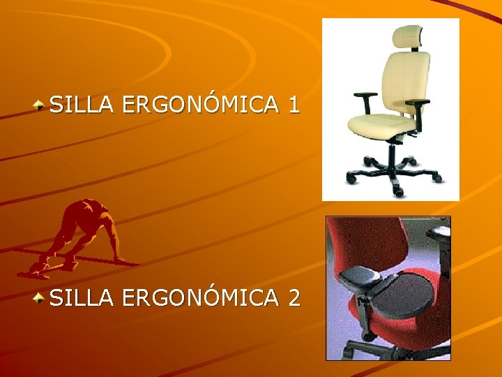 SILLA ERGONÓMICA 1 SILLA ERGONÓMICA 2 