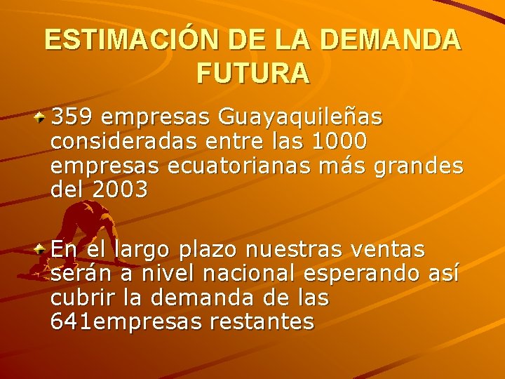 ESTIMACIÓN DE LA DEMANDA FUTURA 359 empresas Guayaquileñas consideradas entre las 1000 empresas ecuatorianas