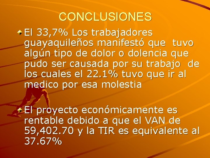 CONCLUSIONES El 33, 7% Los trabajadores guayaquileños manifestó que tuvo algún tipo de dolor