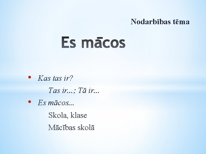 Nodarbības tēma • Kas tas ir? Tas ir. . . ; Tā ir. .