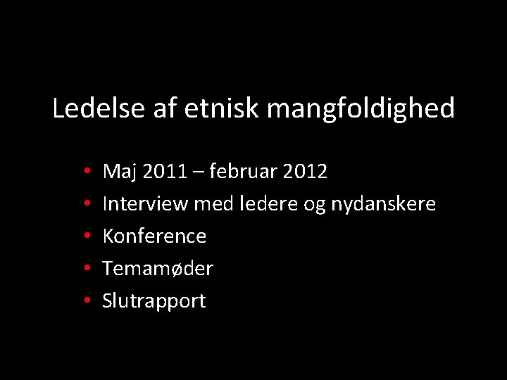 Ledelse af etnisk mangfoldighed • • • Maj 2011 – februar 2012 Interview med