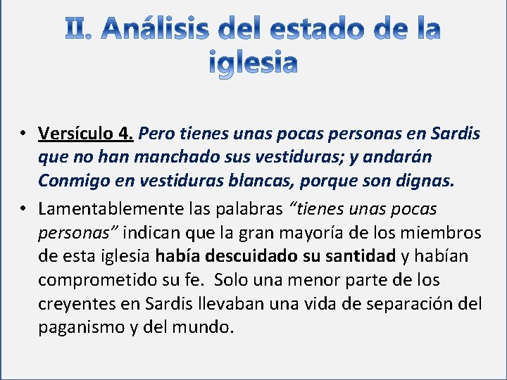  • Versículo 4. Pero tienes unas pocas personas en Sardis que no han