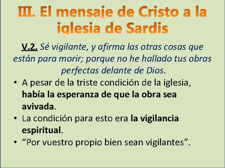 V. 2. Sé vigilante, y afirma las otras cosas que están para morir; porque
