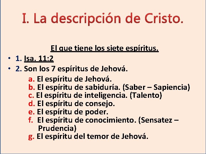 El que tiene los siete espíritus. • 1. Isa. 11: 2 • 2. Son