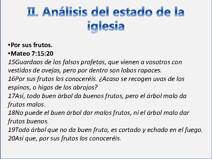  • Por sus frutos. • Mateo 7: 15: 20 15 Guardaos de los